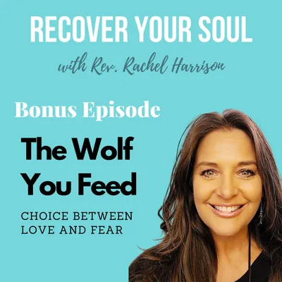 Bonus Episode!! The Wolf You Feed- The Choice between Love and Fear