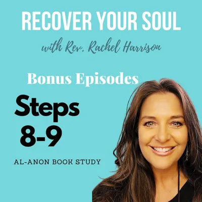 Al-Anon Book Study - Steps Eight and Nine - Love & Responsibility