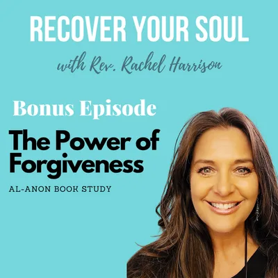 Bonus- Al-Anon Book Study - The Power of Forgiveness