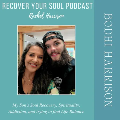 My Son Bodhi Harrison- A Story of Spirituality, Addiction and trying to find Life Balance at 23