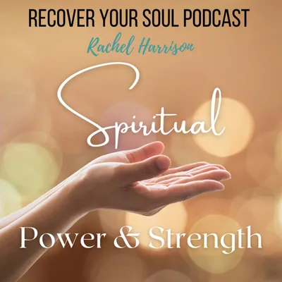 Using your Superpowers.... Spiritual Power & Strength in Soul Recovery