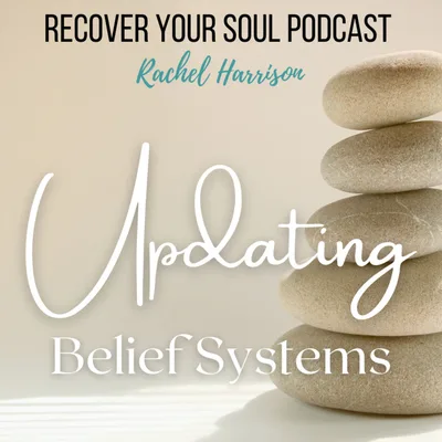 It's Time to Update Old Belief Systems that are Holding You Back
