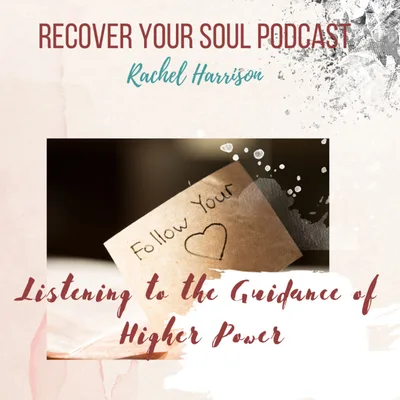 Listening to the Guidance of Higher Power and Following Your Heart