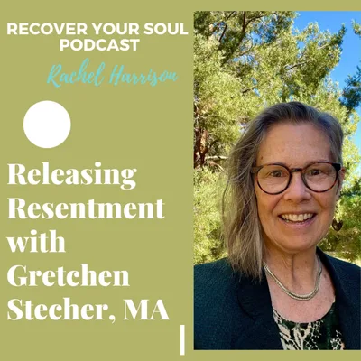 Releasing Resentments with Gretchen Stecher, MA