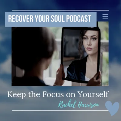 Keep the Focus on Yourself and Take Your Power Back