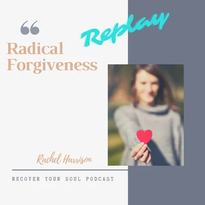 Radical Forgiveness a Spiritual Opportunity for Healing in Soul Recovery -based on book by Colin Tipping (Replay)