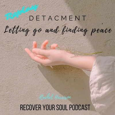 Al-Anon's Detachment - Letting Go and Finding Peace (Replay)