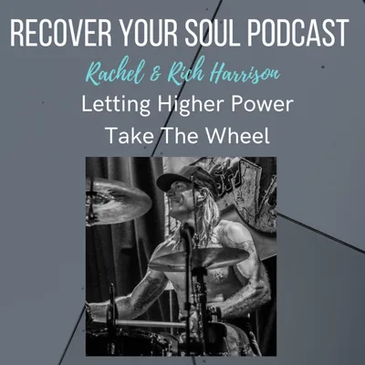 Letting Higher Power Take the Wheel- Happier Marriage and Life with Rich and Rachel