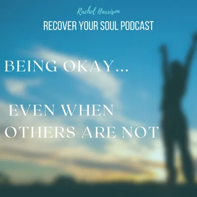 Al-Anon - Being OKAY... Even When Others Are Not