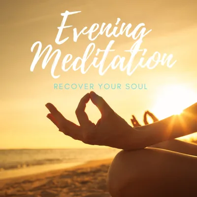 Recover Your Soul Guided Meditation - Evening Meditation