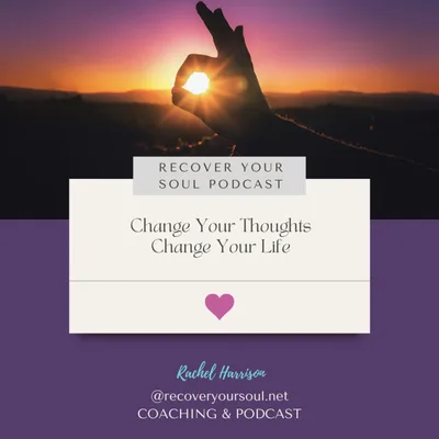 When You Change Your Thoughts, You Can Change Your Life