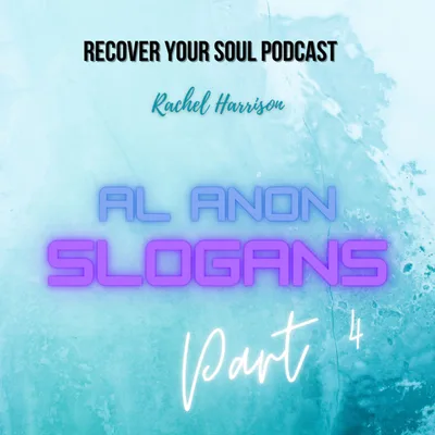 Al-Anon Slogans part 4 - "Live and Let Live"  "Keep an Open Mind"  "Let Go and Let God"