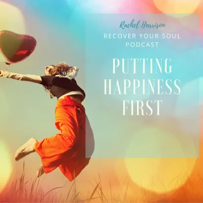 Putting Happines First In Our Lives