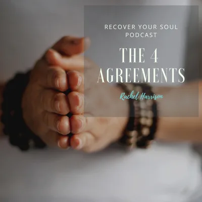 The 4 Agreements and How They Can Change Your Life