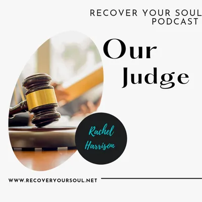 Who is our inner Judge? Changing the Inner Voice We Listen to