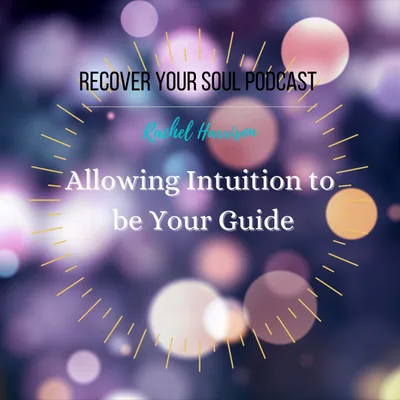 Allowing Intuition to be Your Guide and Being In the Flow