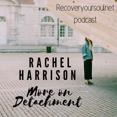 Al-Anon Wisdom and More on Detachment in Soul Recovery