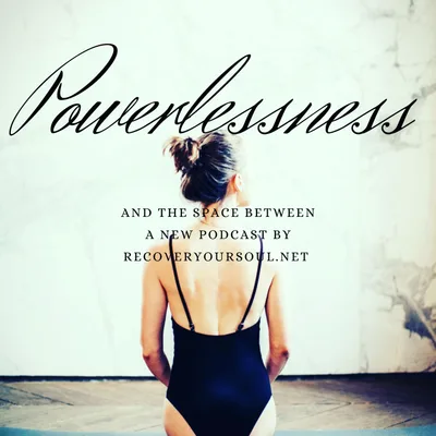 Powerlessness and the space between