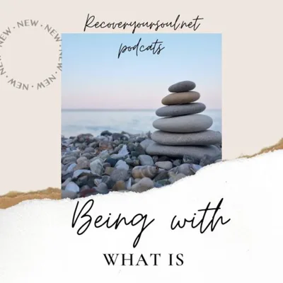 Allowing the 'What Is' with Ourselves and Others