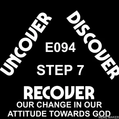 THEUDRCAST: E094 | STEP 7 | Big Book Study | OUR CHANGE IN OUR ATTITUDE TOWARDS GOD | 12x12 | Recovery | Alcoholism | Drug Addiction | Addiction | God | AA | 12 Steps | Motivation | Surrender |