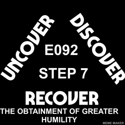 THEUDRCAST: 092 | Step 7 | Big Book Study | The Obtainment of greater HUMILITY | Recovery | Sobriety | 12 Steps | Alcoholism | Drug Addiction | Self Growth | God | Higher Power | First Nations | Hope