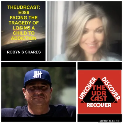 THEUDRCAST: E086 - FACING THE TRADGEDY OF LOSING A CHILD TO ADDICTION - Recovery l Addiction l Recovery is possible l Alanon l Alcoholism l Drug addiction