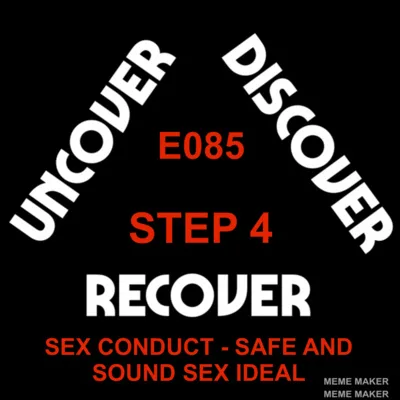 THEUDRCAST: E085 - STEP 4 - SEX CONDUCT...SAFE AND SOUND SEX IDEAL...| Recovery | Addiction | Alcoholism | Drug Addiction |