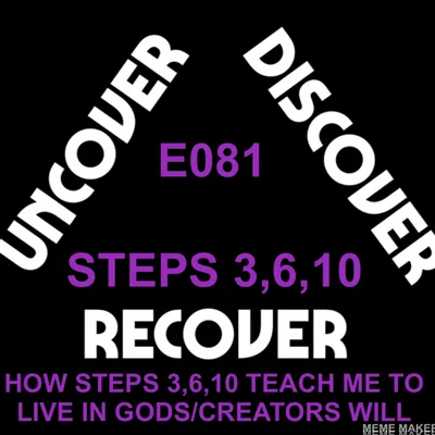 THEUDRCAST: E081 - STEP 3, 6, 10 - Big Book Study - GODS WILL STEPS 3,6,10...How do the steps get me to live in Gods/Creators will. Get out your big book and follow along...