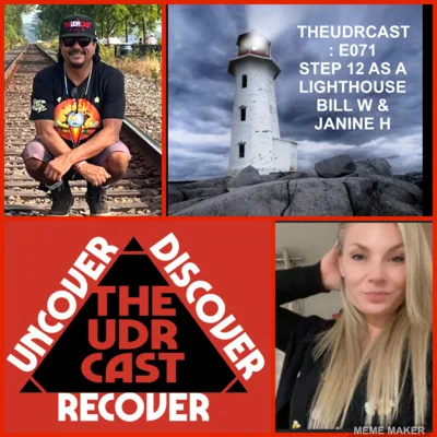 THEUDRCAST: E071 - Using Step 12 As A Lighthouse and a Bit About Grief