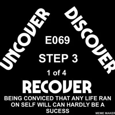 THEUDRCAST: E069 - STEP 3 - BEING CONVINCED THAT ANY LIFE RAN ON SELF WILL CAN HARDLY BE A SUCCESS - My Will vs Gods Will - The Actor - Selfishness - Learning How to Turn it Over