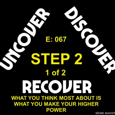 THEUDRCAST: E067 - STEP 2 - Big Book Study - WHAT YOU THINK ABOUT MOST IS WHAT YOU MAKE YOUR HIGHER POWER - Truth - Defects of Character - Faith - AA - Alcoholism - Addiction - Spiritual Malady