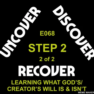 THEUDRCAST: E068 - STEP 2 - Big Book Study - WHAT IS THIS BUT A MIRACLE OF HEALING - Faith - Step 7 Surrender - Old Ideas - Let Go Absolutely - Alcoholics Anonymous