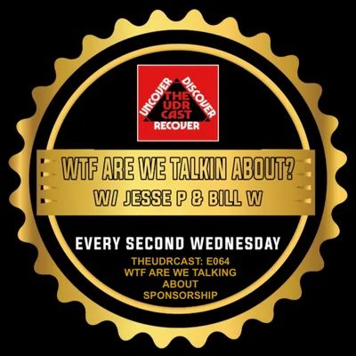 THEUDRCAST: E064 - WTF ARE WE TALKING ABOUT - Sponsorship