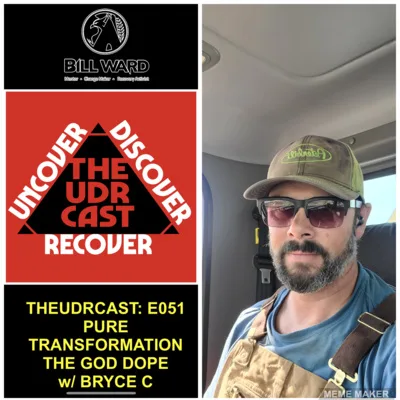 THEUDRCAST: E051 The GOD DOPE... Pure TRANSFORMATION w/Bryce C