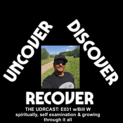 THE UDRCAST: E031 w/Bill Ward - spirituality, self examination, recovery, ups and downs...Growing through it all