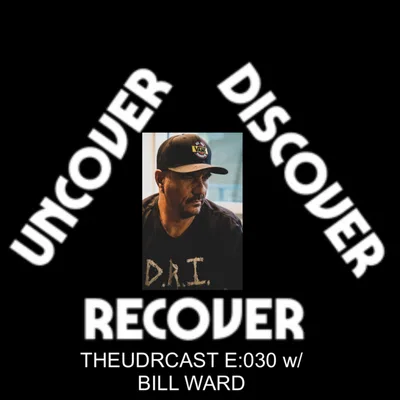 THE UDRCAST: E030 w/Bill Ward (in short form 30mins) of Billwardlife