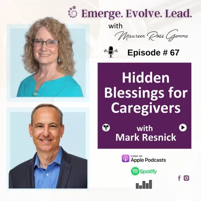 Hidden Blessings for Caretakers with Mark Resnick