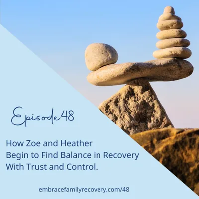 How Zoe and Heather Begin to Find Balance in Recovery With Trust and Control.