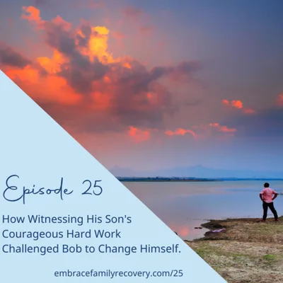 How Witnessing His Son's Courageous Hard Work Challenged Bob to Change Himself.