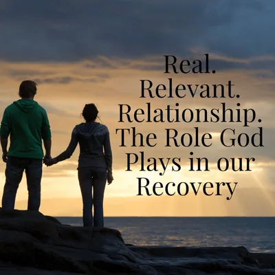 Episode 3 Season 3: Real. Relevant. Relationship.--The Role God Plays in our Recovery