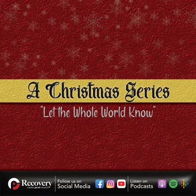 A Christmas Series - Let the Whole World Know