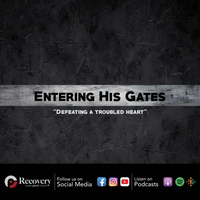 Entering His Gates - Defeating a Troubled Heart