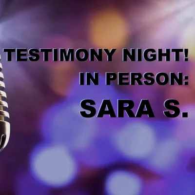Testimony: Sara S. (02 20 2023)