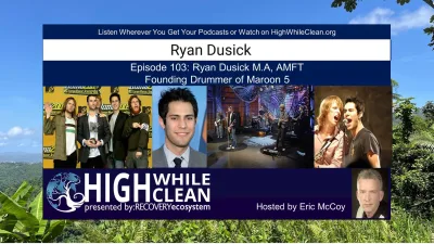 Episode 103: Ryan Dusick M.A, AMFT. Author, Speaker, Therapist. Founding Drummer of Maroon 5