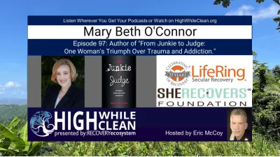 Episode 097: Mary Beth O'Connor: Author of "From Junkie to Judge: One Woman's Triumph Over Trauma and Addiction."