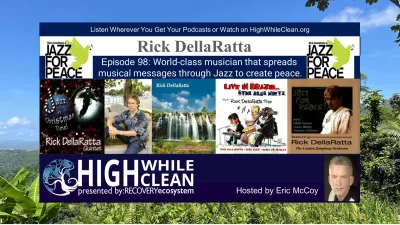 Episode 098: Rick DellaRatta: World-class musician that spreads musical messages through Jazz to create peace.