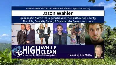 Episode 096: Jason Wahler Speaks Recovery. Known for Laguna Beach: The Real Orange County, The Hills, Celebrity Rehab, and More.