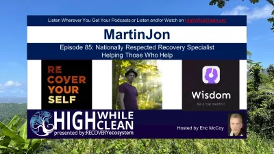 Episode 085: MartinJon: Nationally Respected Recovery Specialist. Helping Those Who Help
