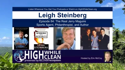 Episode 084: Leigh Steinberg: The Real Jerry Maguire. Meet the Sports Agent, Philanthropist, and Author