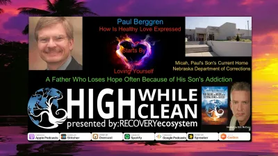 Ep. 064: Paul Berggren: A Father's Pain. Hope Has No Action. How is Healthy Love Expressed?